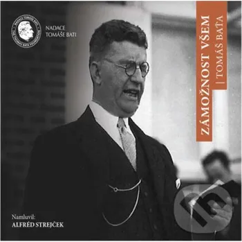 Zámožnost všem - Tomáš Baťa Nadace Tomáše Bati