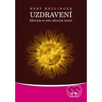 Kniha Uzdravení - Bert Hellinger Maitrea