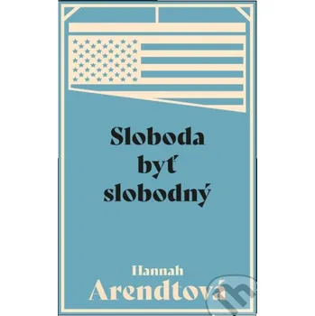 Kniha Sloboda byť slobodný - Hannah Arendt Premedia