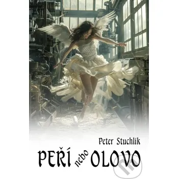Kniha Peří nebo olovo - Peter Stuchlík E-knihy jedou