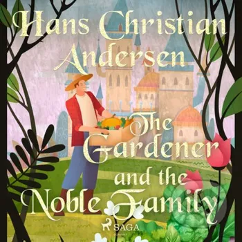 The Gardener and the Noble Family (EN) - Hans Christian Andersen Saga Egmont