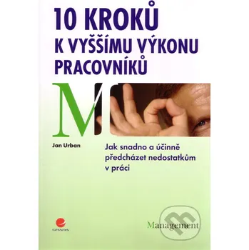 10 kroků k vyšším výkonů pracovníků - Jan Urban Grada