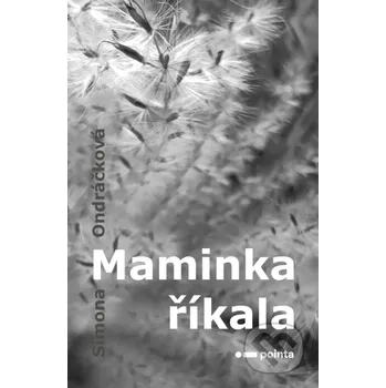 Kniha Maminka říkala - Simona Ondráčková Pointa