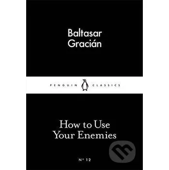 Beletrie pro dospělé How to Use Your Enemies - Baltasar Gracian Penguin Books