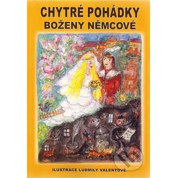 Pohádka Chytré pohádky - Božena Němcová, Ludmila Valentová (Ilustrátor) Balt-East Praha