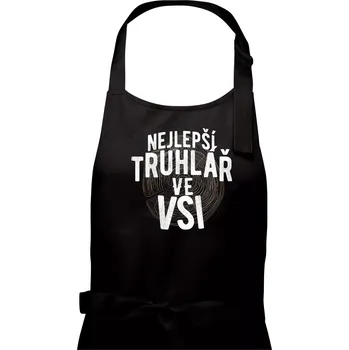 Kuchyňská zástěra Nejlepší truhlař ve vsi - Pánská zástěra na vaření - Univerzální velikost ( Černá )