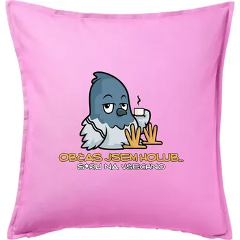 Polštář Občas jsem holub - Polštář 50x50 - 50x50 - Pouze potah ( Růžová )