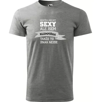 Pánské oblečení Sablio Tričko s potiskem Nechtěla jsem být sexy, ale jsem klempířka - šedé M