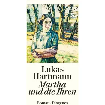 Literární biografie Martha und die Ihren - Hartmann, Lukas [DE] (2025, Taschenbuch, Diogenes)