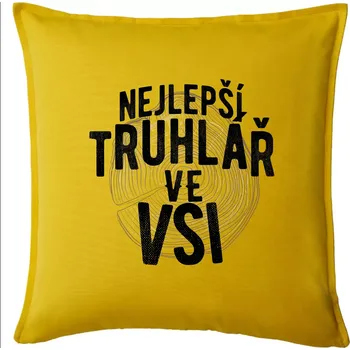 Polštář Nejlepší truhlař ve vsi - Polštář 50x50 - 50x50 - Pouze potah ( Žlutá )