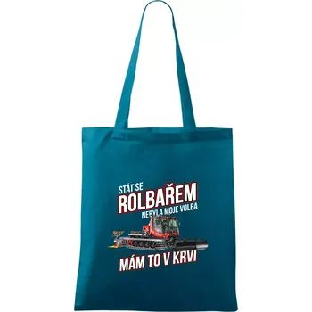 Stát se rolbařem nebyla moje volba, mám to v krvi - Taška bavlněná - 42 x 38 cm ( Petrolejová )