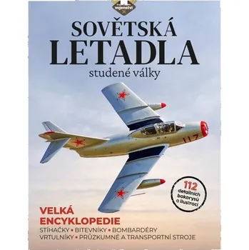 Sovětská letadla studené války - Stíhačky, bitevníky, bombardéry, vrtulníky, průzkumné a transportní stroje - Edward Ward