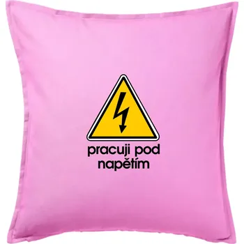 Polštář Pracuji pod napětím - Polštář 50x50 - 50x50 - Pouze potah ( Růžová )