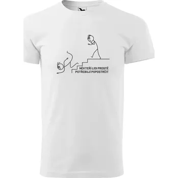 Sablio Tričko s potiskem Někteří lidi prostě potřebují popostrčit - bílé 5XL