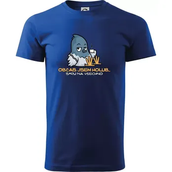 Pánské tričko Občas jsem holub - Triko extra velké (5-8XL) - 8XL ( Královská modrá )