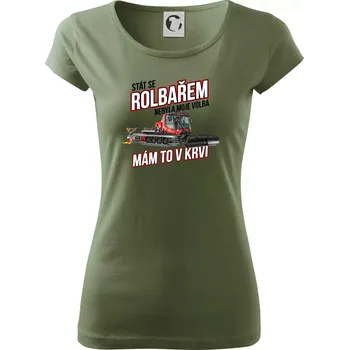 Dámské tričko Stát se rolbařem nebyla moje volba, mám to v krvi - Dámské triko Pure - S ( Khaki )