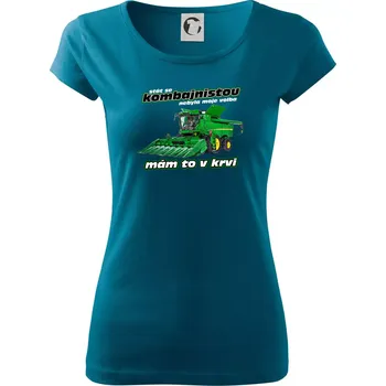 Dámské oblečení Stát se kombajnistou nebyla moje volba - Dámské triko Pure - S ( Petrolejová )