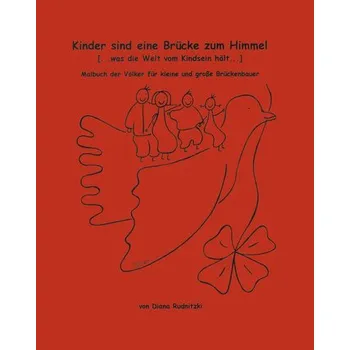 První čtění Kinder sind eine Brücke zum Himmel (... Was die Welt vom Kindsein hält... ) - Rudnitzki, Diana