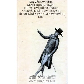 Není hrubě zdrávo v tomto povětří pozůstati aneb všelijaká rozmlouvání při potkání a ranním navštívení, etc.