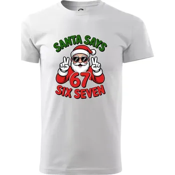 Santa says 67 - Triko extra velké (5-8XL) - 8XL ( Bílá )