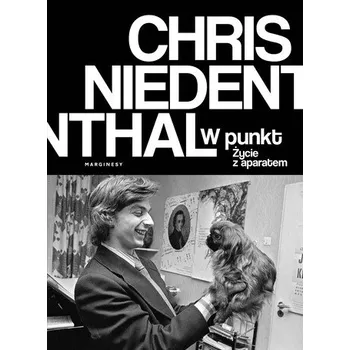 Literární biografie W punkt. Życie z aparatem - Chris Niedenthal