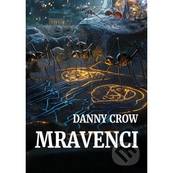 Kniha Mravenci - Danny Crow E-knihy jedou