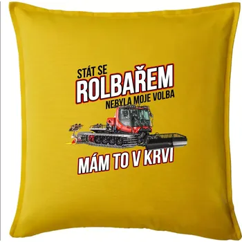 Polštář Stát se rolbařem nebyla moje volba, mám to v krvi - Polštář 50x50 - 50x50 - Pouze potah ( Žlutá )