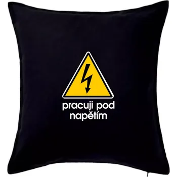 Polštář Pracuji pod napětím - Polštář 50x50 - 50x50 - Pouze potah ( Černá )
