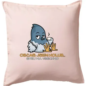 Polštář Občas jsem holub - Polštář 50x50 - 50x50 - Pouze potah ( Světle růžová )