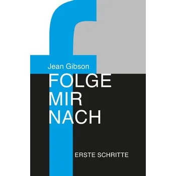 Folge mir nach - Erste Schritte - Gibson, Jean