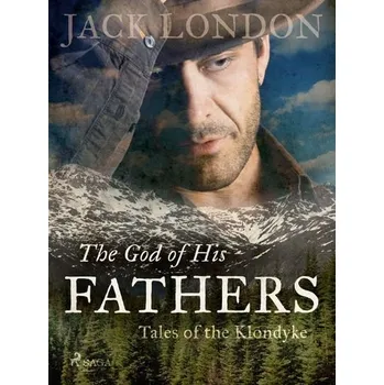 Kniha The God of His Fathers: Tales of the Klondyke [E-kniha] - London Jack