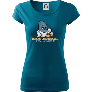 Dámské oblečení Občas jsem holub - Dámské triko Pure - XL ( Petrolejová )