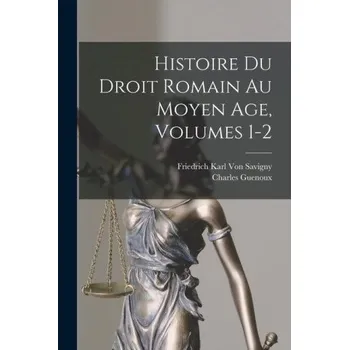 Komiks pro dospělé Histoire Du Droit Romain Au Moyen Age, Volumes 1-2 (Charles Guenoux)(Brožovaná)