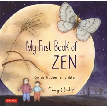 Cizojazyčná kniha My First Book of Zen - Gallup, Tracy