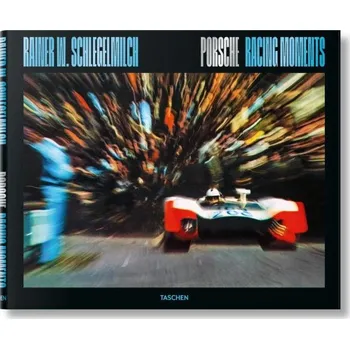 Cizojazyčná kniha Rainer W. Schlegelmilch. Porsche Racing Moments
