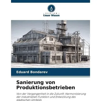 Sanierung von Produktionsbetrieben - Bondarev, Eduard