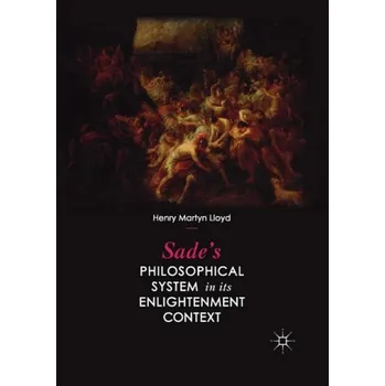 Sade''s Philosophical System in its Enlightenment Context - Lloyd, Henry Martyn