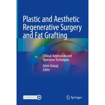 Cizojazyčná kniha Plastic and Aesthetic Regenerative Surgery and Fat Grafting: Clinical Application and Operative Techniques (Amin Kalaaji)(Pevná)