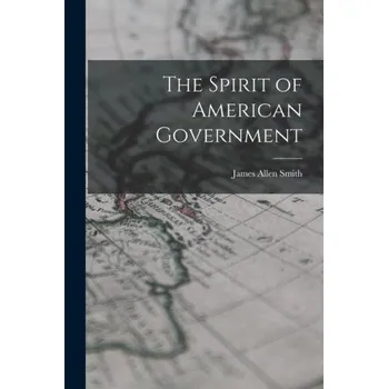 The Spirit of American Government (James Allen Smith)(Brožovaná)