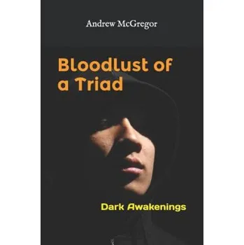Cizojazyčná kniha Bloodlust of a Triad: Dark Awakenings (Andrew McGregor)(Brožovaná)