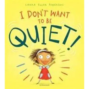 Kniha I Don't Want to Be Quiet! (Laura Ellen Anderson)(Brožovaná)