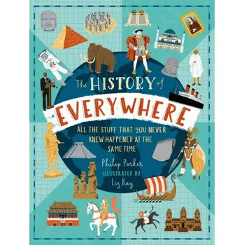 Učebnice History of Everywhere: All the Stuff That You Never Knew Happened at the Same Time (Philip Parker)(Pevná)