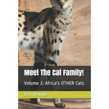 Cizojazyčná kniha Meet The Cat Family!: Volume 2: Africa's OTHER Cats (B. J. Deming)(Brožovaná)
