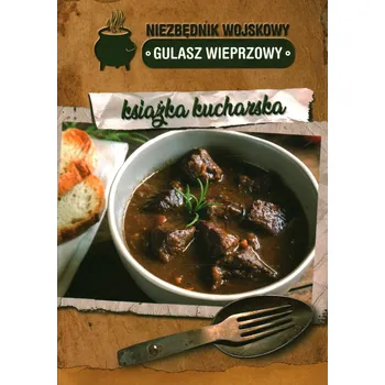 Umění NIEZBĘDNIK WOJSKOWY GULASZ WIEPRZOWY KSIĄŻKA KUCHARSKA Kolektivní práce