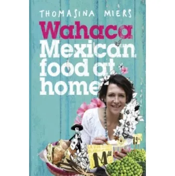 Cizí jazyk Wahaca - Mexican Food at Home (Thomasina Miers)(Pevná)