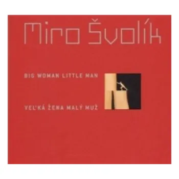 Nestandardní parfém Veľká žena malý muž/ Big Woman Little Man (Miro Švolík)(Brožovaná)