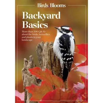 Kniha Birds and Blooms Backyard Basics: More Than 300 Q&as about Birds, Butterflies and Plants in Your Landscape (Birds &. Blooms)(Brožovaná)