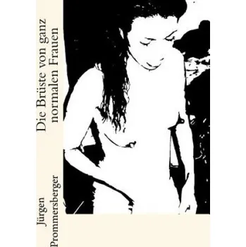 Populárně naučná literatura pro dospělé Die Brüste von ganz normalen Frauen (Jurgen Prommersberger)(Brožovaná)