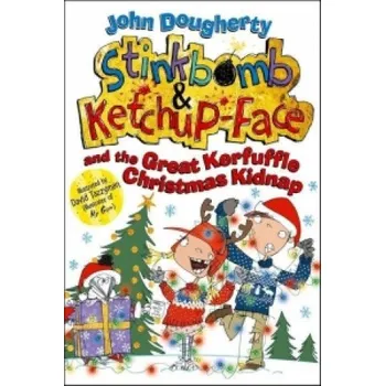 Cizojazyčná kniha Stinkbomb and Ketchup-Face and the Great Kerfuffle Christmas Kidnap (John Dougherty)(Brožovaná)