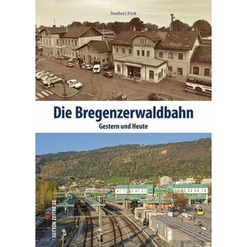 Die Bregenzerwaldbahn - Fink, Norbert